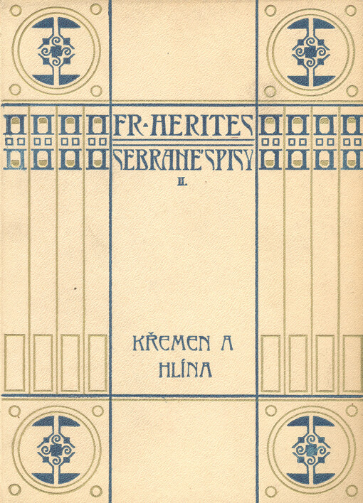 Křemen a hlína :Rom. : [Psáno r. 1903]