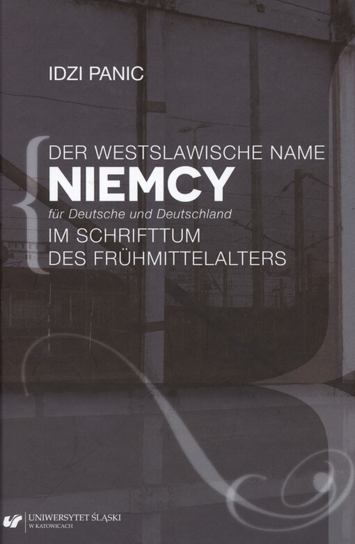 Der westslawische Name Niemcy für Deutsche und Deutschland im Schrifttum des Frühmittelalters
