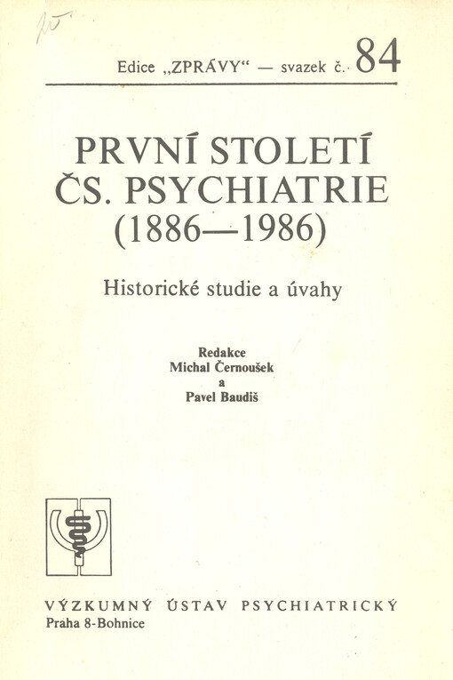 První století čs. psychiatrie (1886-1986) : historické studie a úvahy