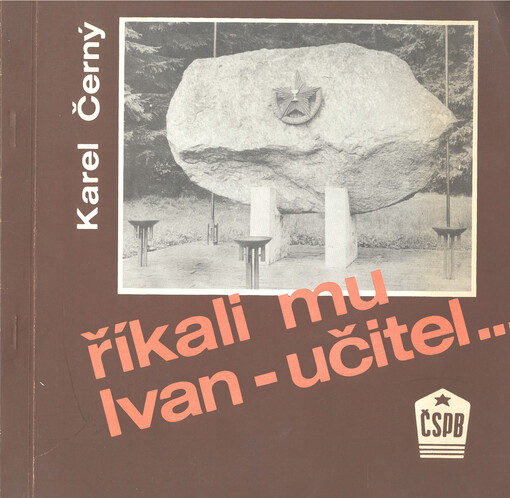 Říkali mu Ivan - učitel-- :ze vzpomínek příslušníků partyzánské brigády Mistr Jan Hus [na I. K. Jemeljanova