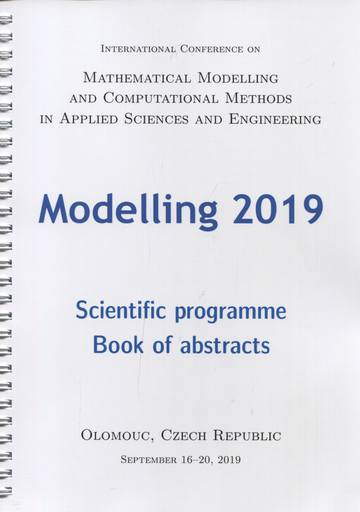 International conference on mathematical modelling and computational methods in applied sciences and engineering Modelling 2019 : scientific programme, book of abstracts : Olomouc, Czech Republic, September 16-20, 2019