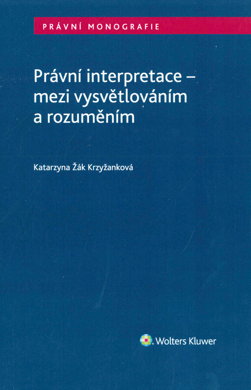 Právní interpretace - mezi vysvětlováním a rozuměním