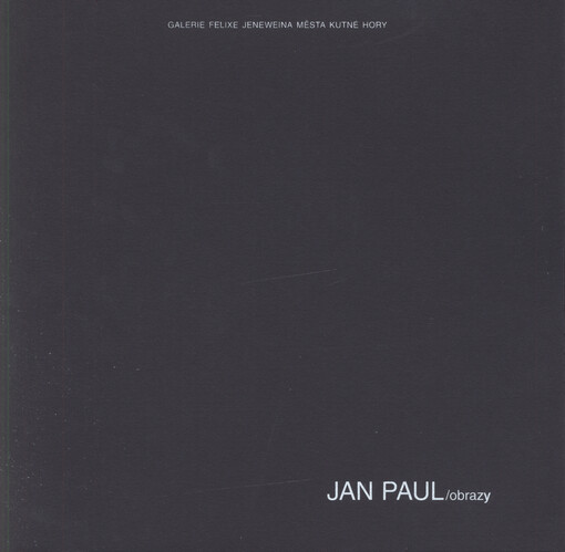 Jan Paul : obrazy : Sankturinovský dům 9.11.-31.12.2006