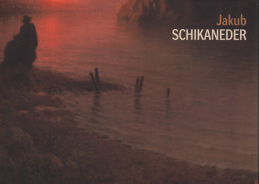 Jakub Schikaneder : nové objevy děl malíře tajemných nálad : [11.10.2006 - 7.1.2007 : Zámek 3, Pardubice