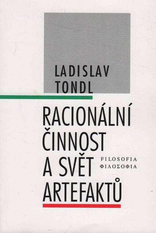 Racionální činnost a svět artefaktů: studie věnovaná památce mého přítele a spolupracovníka profesora Karla Berky