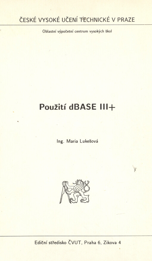 Použití dBASE III+ :určeno pro posl. všech fakult ČVUT