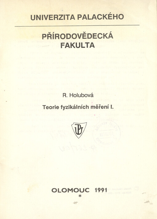 Teorie fyzikálních měření I :Určeno pro posl. 1. roč. stud. oborů matematika - fyzika, optika a biofyzika Univ. Palackého