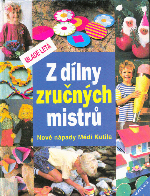 Z dílny zručných mistrů : nové nápady Médi Kutila