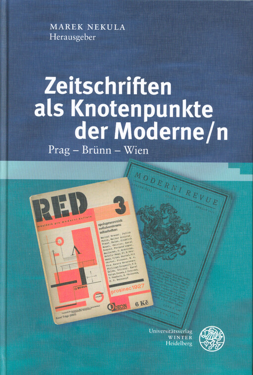 Zeitschriften als Knotenpunkte der Moderne/n : Prag - Brünn - Wien
