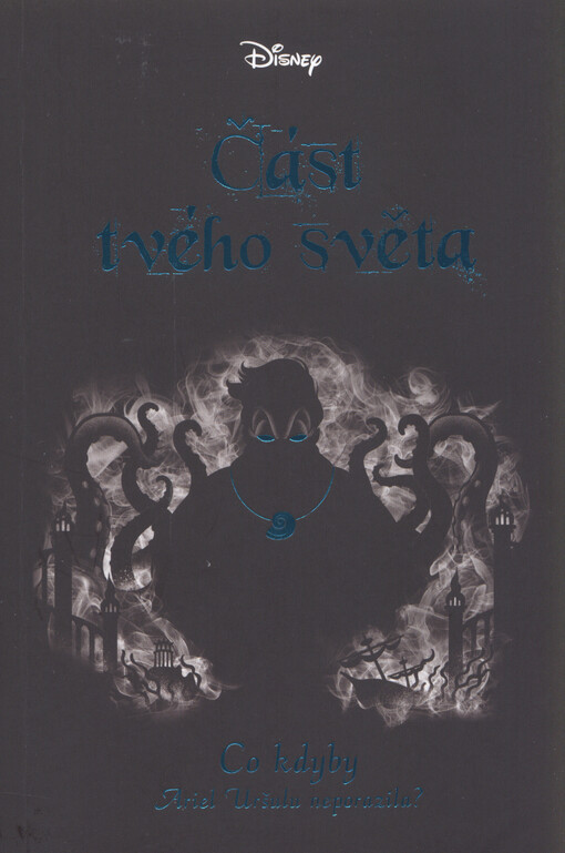 Část tvého světa : co kdyby Ariel Uršulu neporazila?