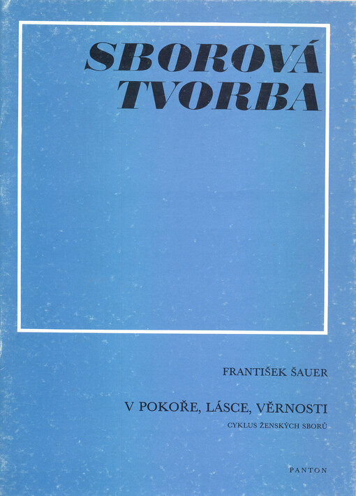 V pokoře, lásce, věrnosti :cyklus ženských sborů na verše českých básníků : (1986)