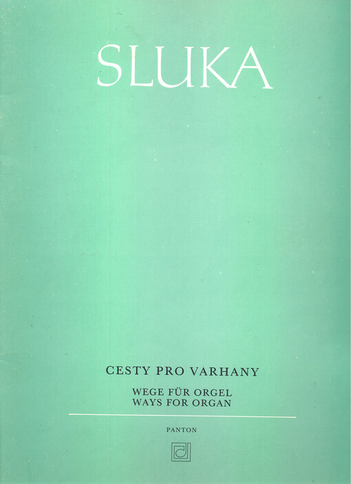 Cesty : pro varhany = Wege : für Orgel = Ways : for Organ