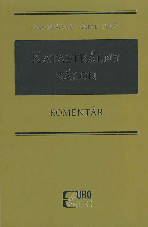 Zákon o katastri nehnuteľností a o zápise vlastníckych a iných práv k nehnuteľnostiam (katastrálny zákon) : komentár