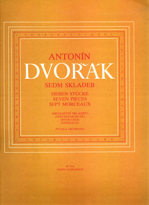 Sedm skladeb(Meziaktní skladby) : kritické vydání podle skladatelova rukopisu = Sieben Stücke : (Zwischenakt musik) : kritische Ausgabe nach dem Manuskript des Komponisten = Seven pieces (Interludes) : critical edition based on the composer's manuscript = Aept morceaux (Entreacts) : edition critique d'après le manuscrit de l'auteur : piccola orchestra : (B 15)
