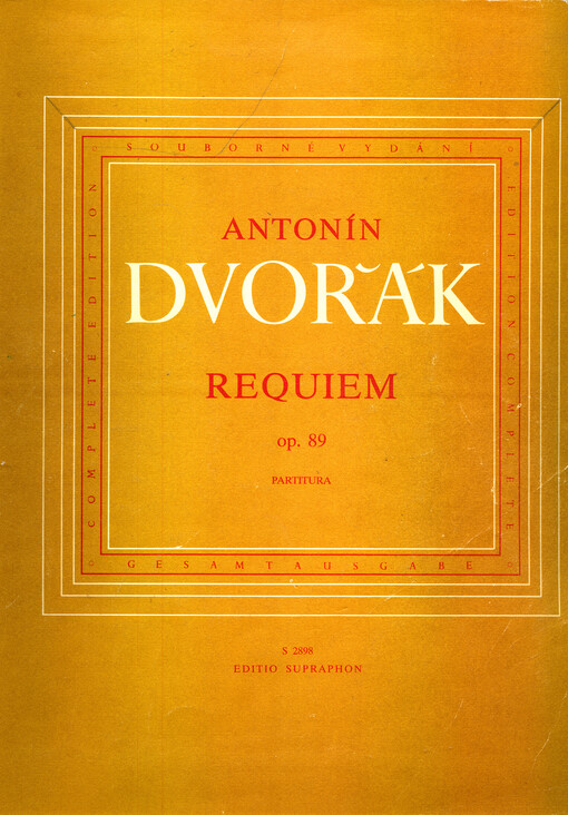 Requiemkritické vydání podle skladatelova rukopisu = kritische Ausgabe nach dem Manuskript des Komponisten = critical edition based on the composer's manuscript = edition critique d'après le manuscrit de l'auteur : op. 89