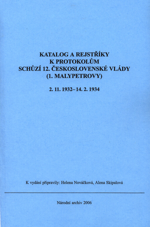 Katalog a rejstříky k protokolům schůzí 12. československé vlády (1. Malypetrovy): 2.11.1932-14.2.1934