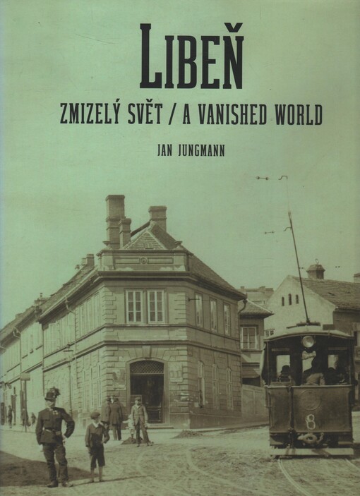 Libeň: zmizelý svět