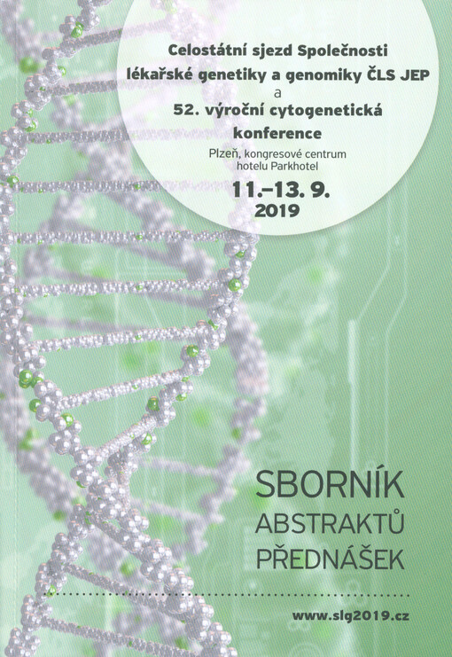 Celostátní sjezd Společnosti lékařské genetiky a genomiky ČLS JEP a 52. výroční cytogenetická konference : Plzeň, kongresové centrum hotelu Parkhotel, 11.-13.9.2019 : sborník abstraktů přednášek
