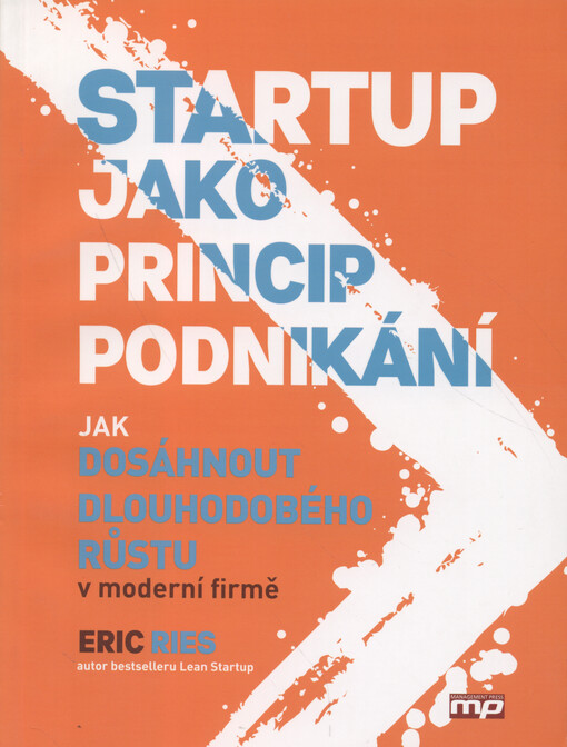 Startup jako princip podnikání : jak dosáhnout dlouhodobého růstu v moderní firmě