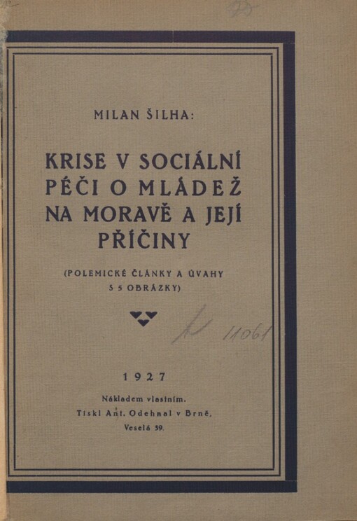 Krise v sociální péči o mládež na Moravě a její příčiny :(polemické články a úvahy s 5 obrázky)