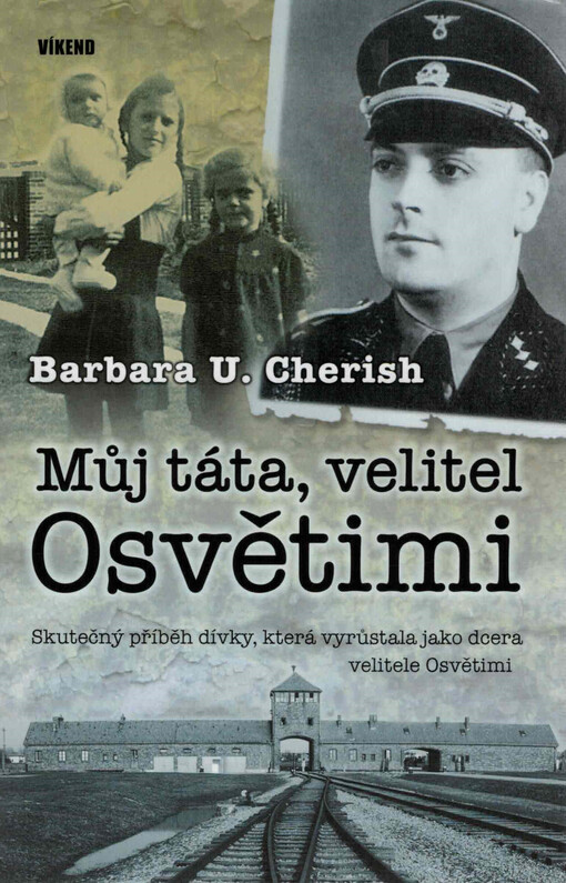 Můj táta, velitel Osvětimi : skutečný příběh dívky, která vyrůstala jako dcera velitele Osvětimi