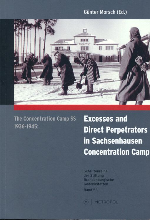 The concentration camp SS 1936-1945 : excesses and direct perpetrators in Sachsenhausen concentration camp : an exhibition at the historical site