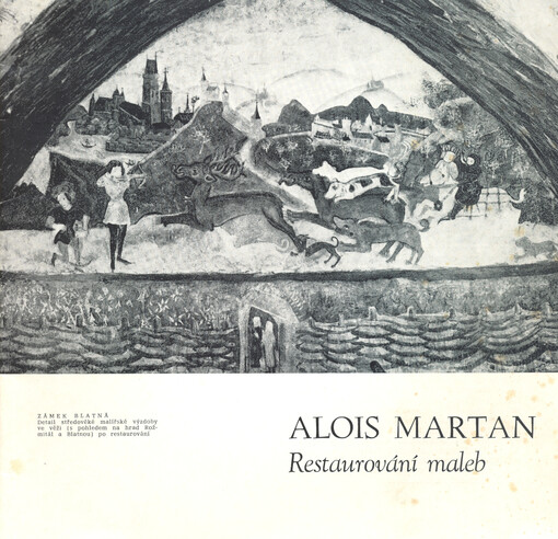 Alois Martan :restaurování maleb : katalog výstavy, Blatná 1981