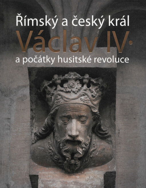Římský a český král Václav IV. a počátky husitské revoluce