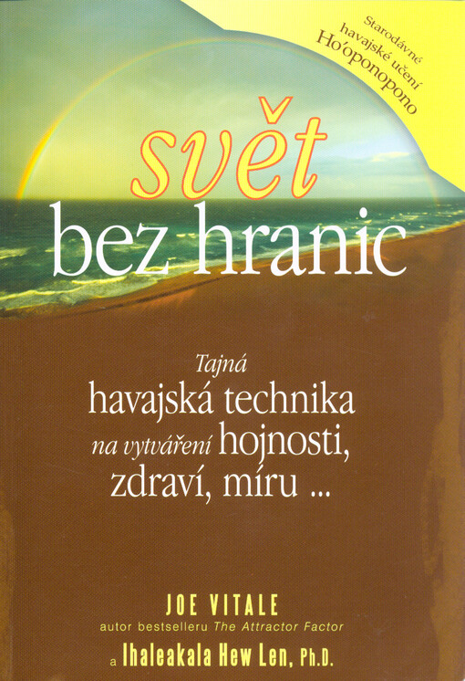 Svět bez hranic : tajná havajská technika na vytváření hojnosti, zdraví, míru...
