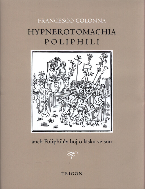 Hypnerotomachia Poliphili, aneb, Poliphilův boj o lásku ve snu
