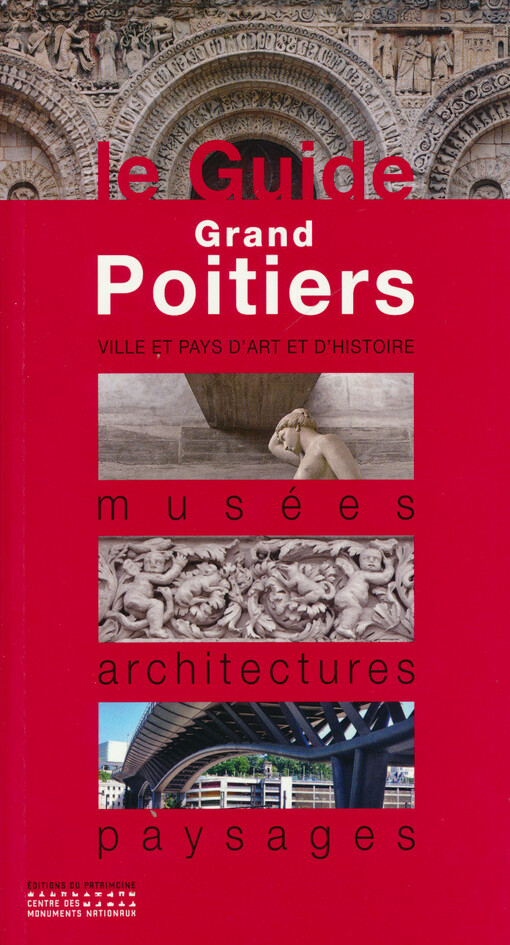 Le guide grand Poitiers musée, architectures, paysages