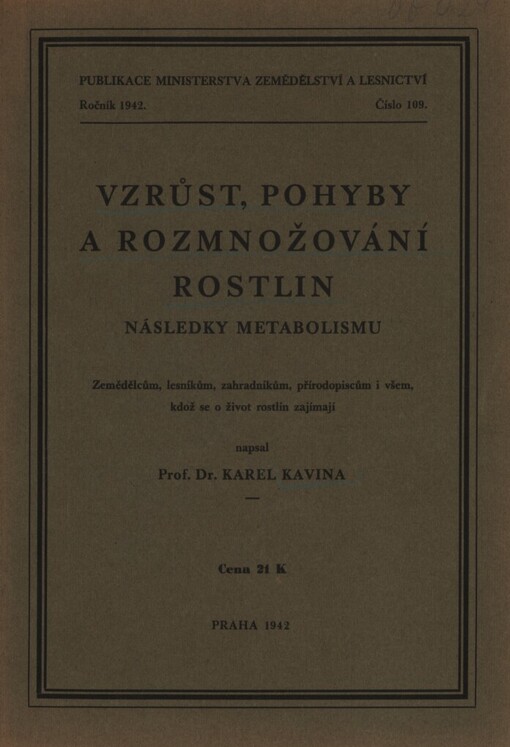Vzrůst, pohyby a rozmnožování rostlin :následky metabolismu : zemědělcům, lesníkům, zahradníkům, přírodopiscům i všem, kdož se o život rostlin zajímají