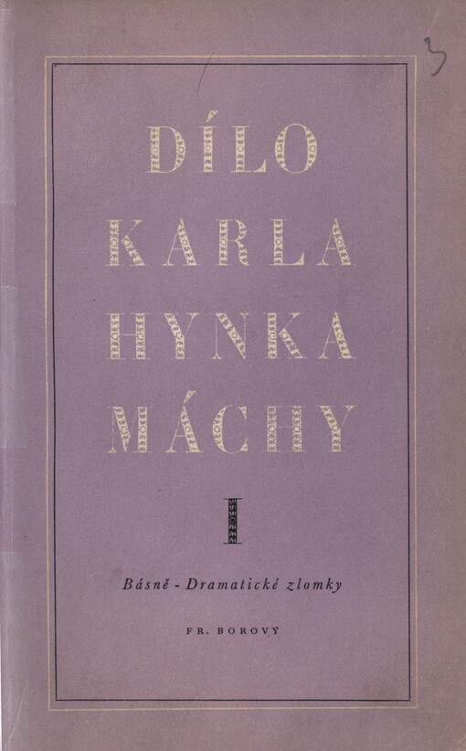 Dílo Karla Hynka Máchy.Svazek první,Básně, Dramatické zlomky
