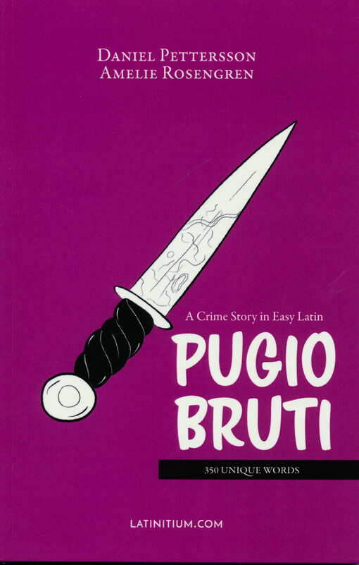 Pūgiō Brūtī : a crime story in easy Latin