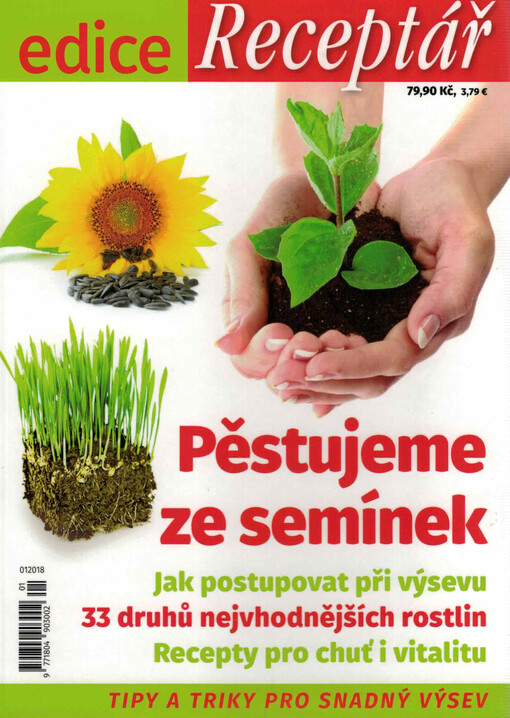 Pěstujeme ze semínek : jak postupovat při výsevu : 33 druhů nejvhodnějších rostlin : recepty pro chuť i vitalitu : tipy a triky pro snadný výsev