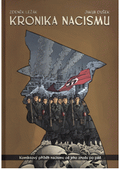 Kronika nacismu : komiksový příběh nacismu od jeho zrodu po pád  (odkaz v elektronickém katalogu)