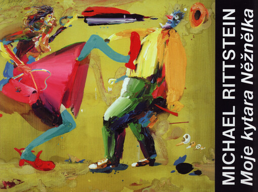 Michael Rittstein : moje kytara Něžnělka : Galerie moderního umění v Hradci Králové [26. ledna - 26. března 2006