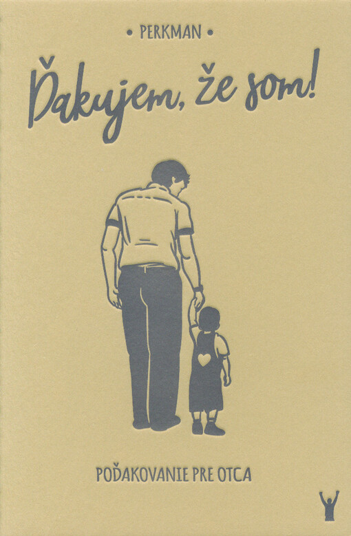Ďakujem, že som! : ako poďakovat rodičom za to, čo pre vás robia
