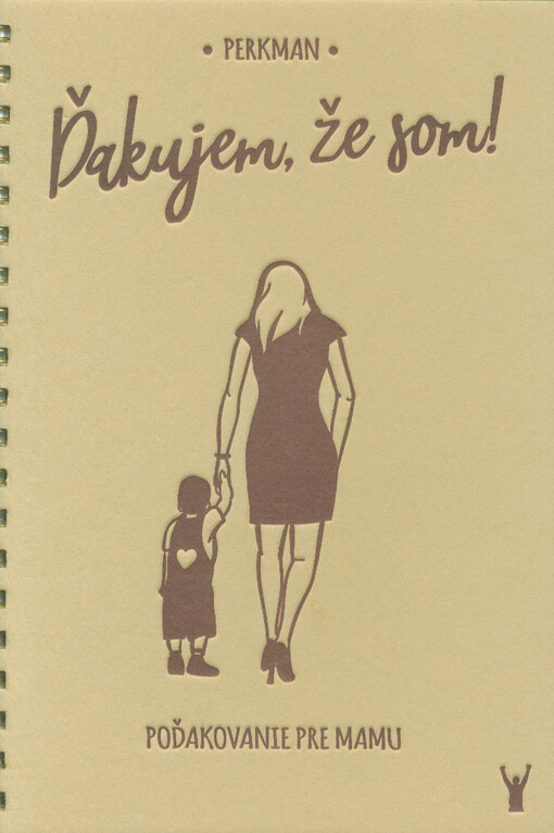 Ďakujem, že som! : ako poďakovať rodičom za to, čo pre vás robia