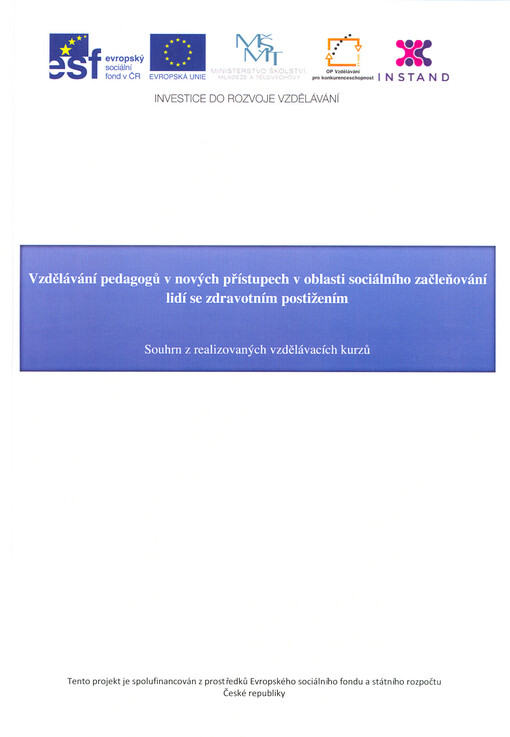 Vzdělávání pedagogů v nových přístupech v oblasti sociálního začleňování lidí se zdravotním postižením : souhrn z realizovaných vzdělávacích kurzů