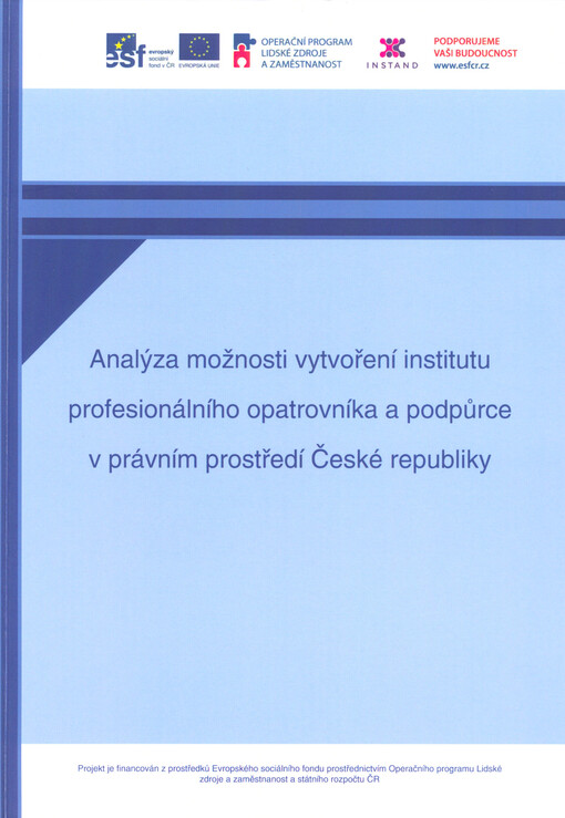 Analýza možnosti vytvoření institutu profesionálního opatrovníka a podpůrce v právním prostředí České republiky