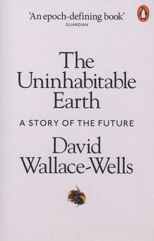 The uninhabitable Earth : a story of the future