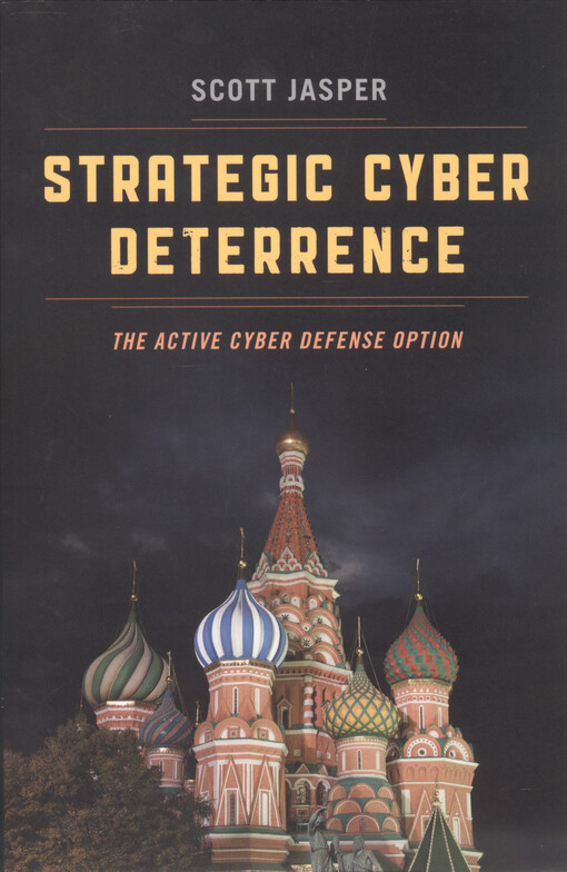 Strategic cyber deterrence : the active cyber defense option