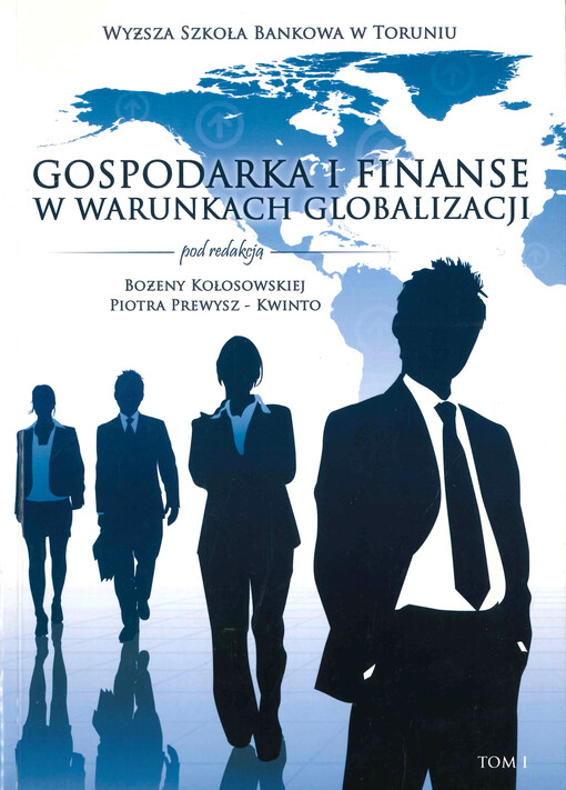 Gospodarka i finanse w warunkach globalizacji. Tom I
