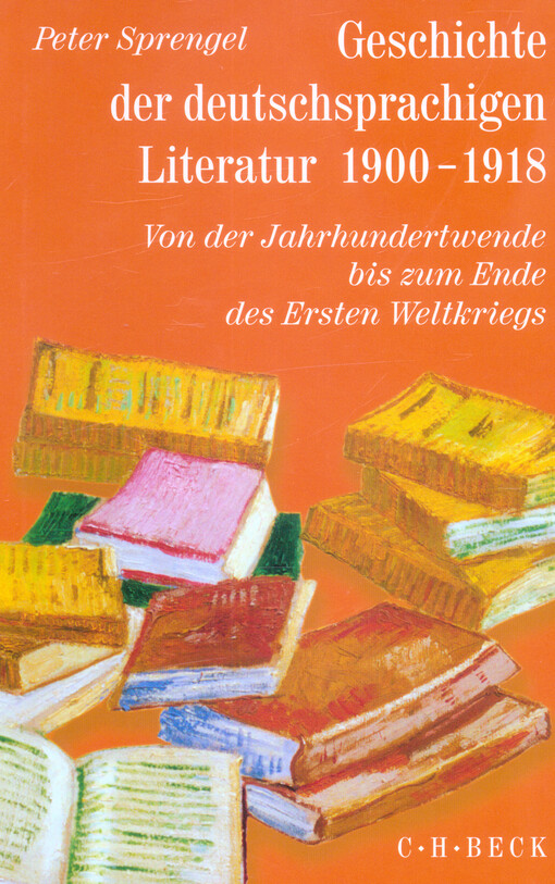 Geschichte der deutschsprachigen Literatur 1900-1918 :von der Jahrhundertwende bis zum Ende des Ersten Weltkriegs