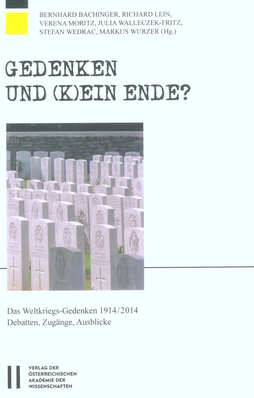 Gedenken und (k)ein Ende? : das Weltkriegs-Gedenken 1914/2014 : Debatten, Zugänge, Ausblicke