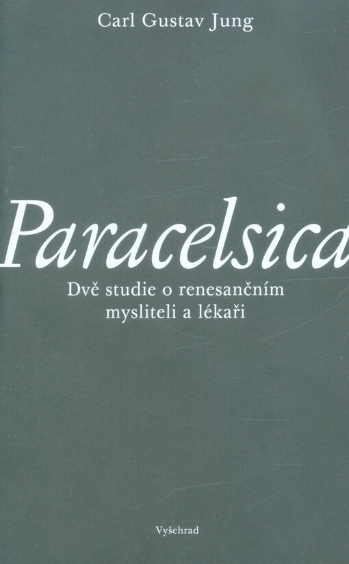 Paracelsica : dvě studie o renesančním mysliteli a lékaři