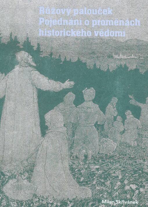 Růžový palouček : pojednání o proměnách historického vědomí