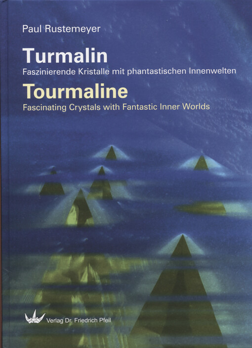 Turmalin : faszinierende Kristalle mit phantastischen Innenwelten