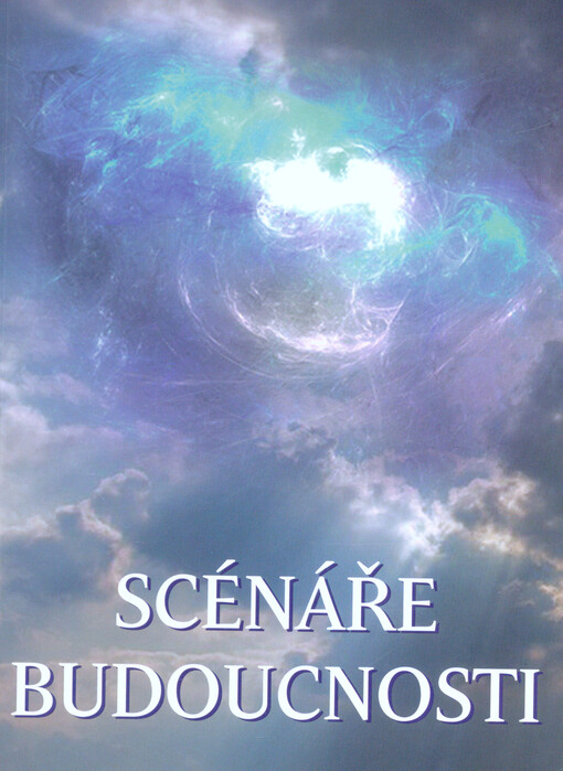 (Nekorektní) scénáře budoucnosti : budoucnost, postupy, odhady, postřehy, čas